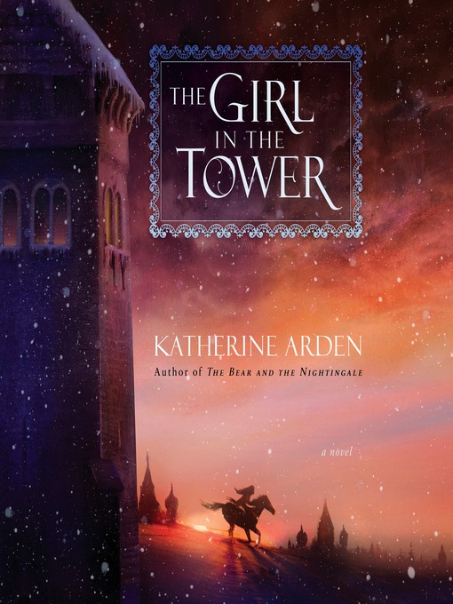 Title details for The Girl in the Tower by Katherine Arden - Wait list